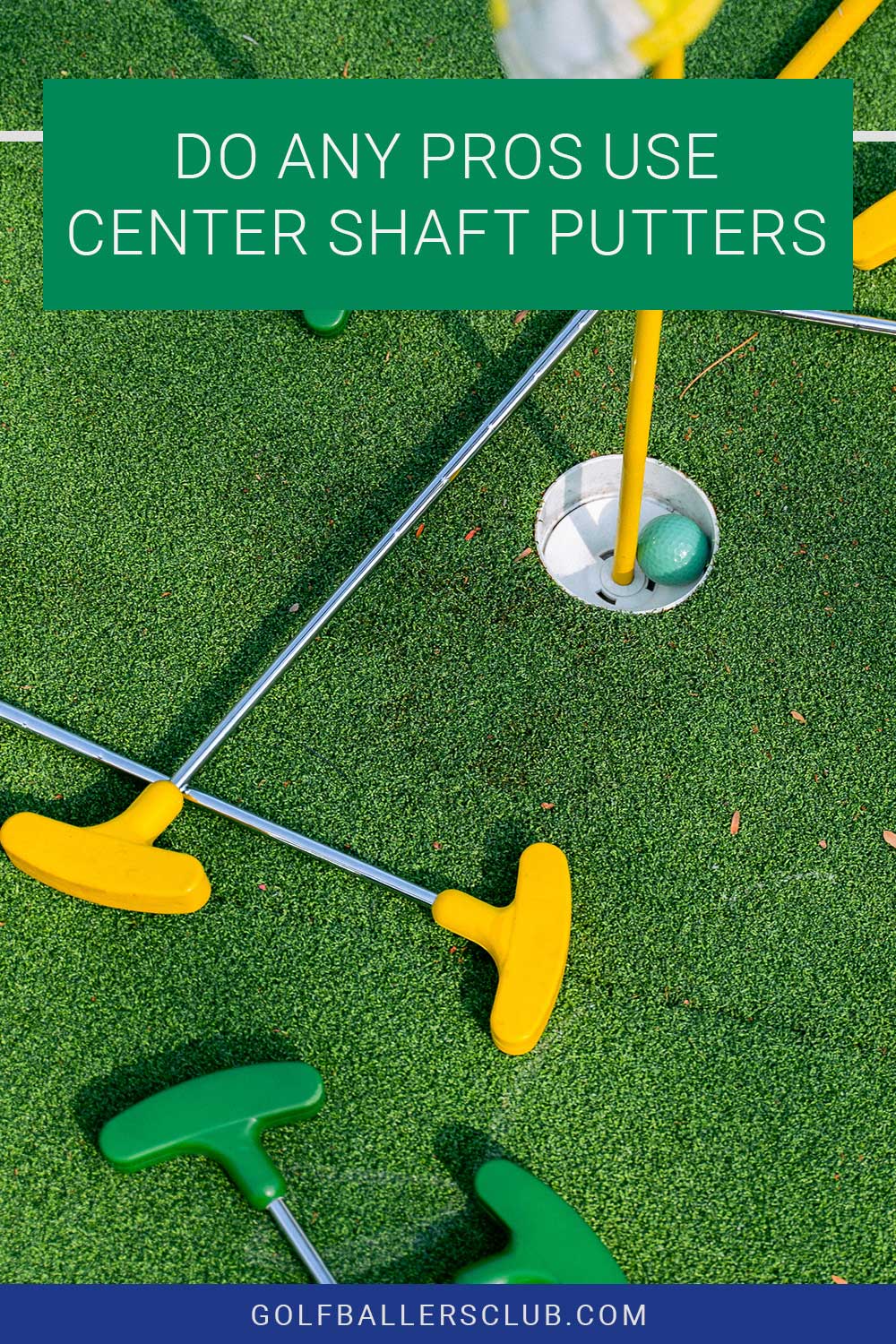 Yellow and Green putters lying down - Do Any Pros Use Center Shaft Putters?