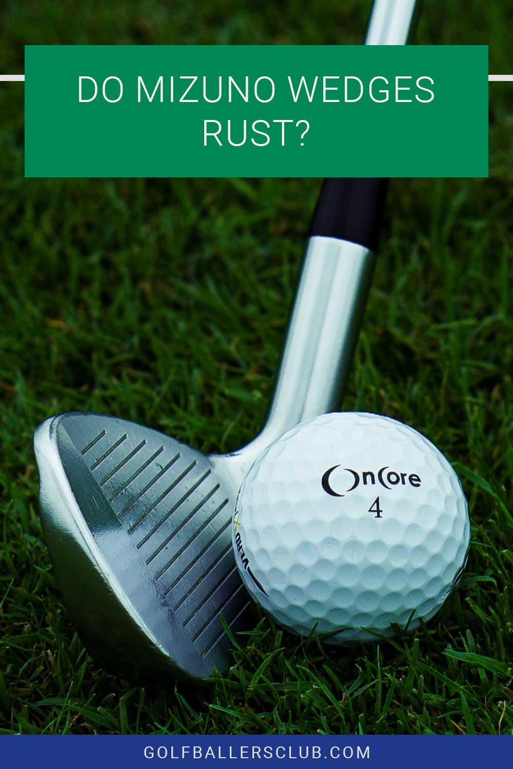 A golf ball being touched by a golf iron on grass - Do Mizuno Wedges Rust?