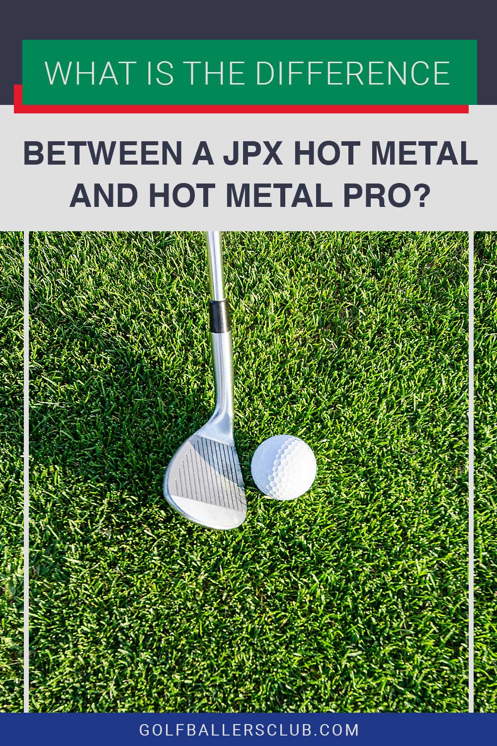A golf iron almost touching a golf ball on grass - What Is the Difference Between a JPX Hot Metal and Hot Metal Pro?