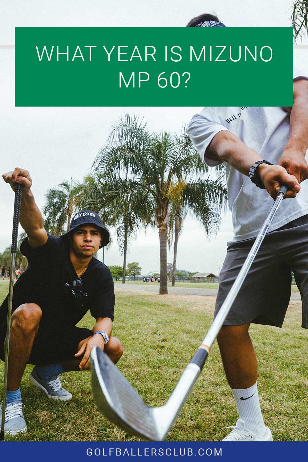 Two guys with golf irons in their hands - What year is Mizuno MP 60?