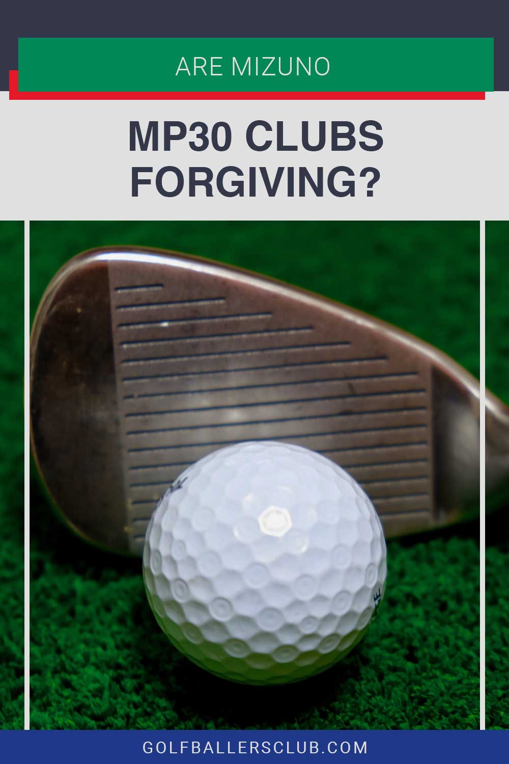 A golf iron with a golf ball - Are Mizuno MP30 Clubs Forgiving?