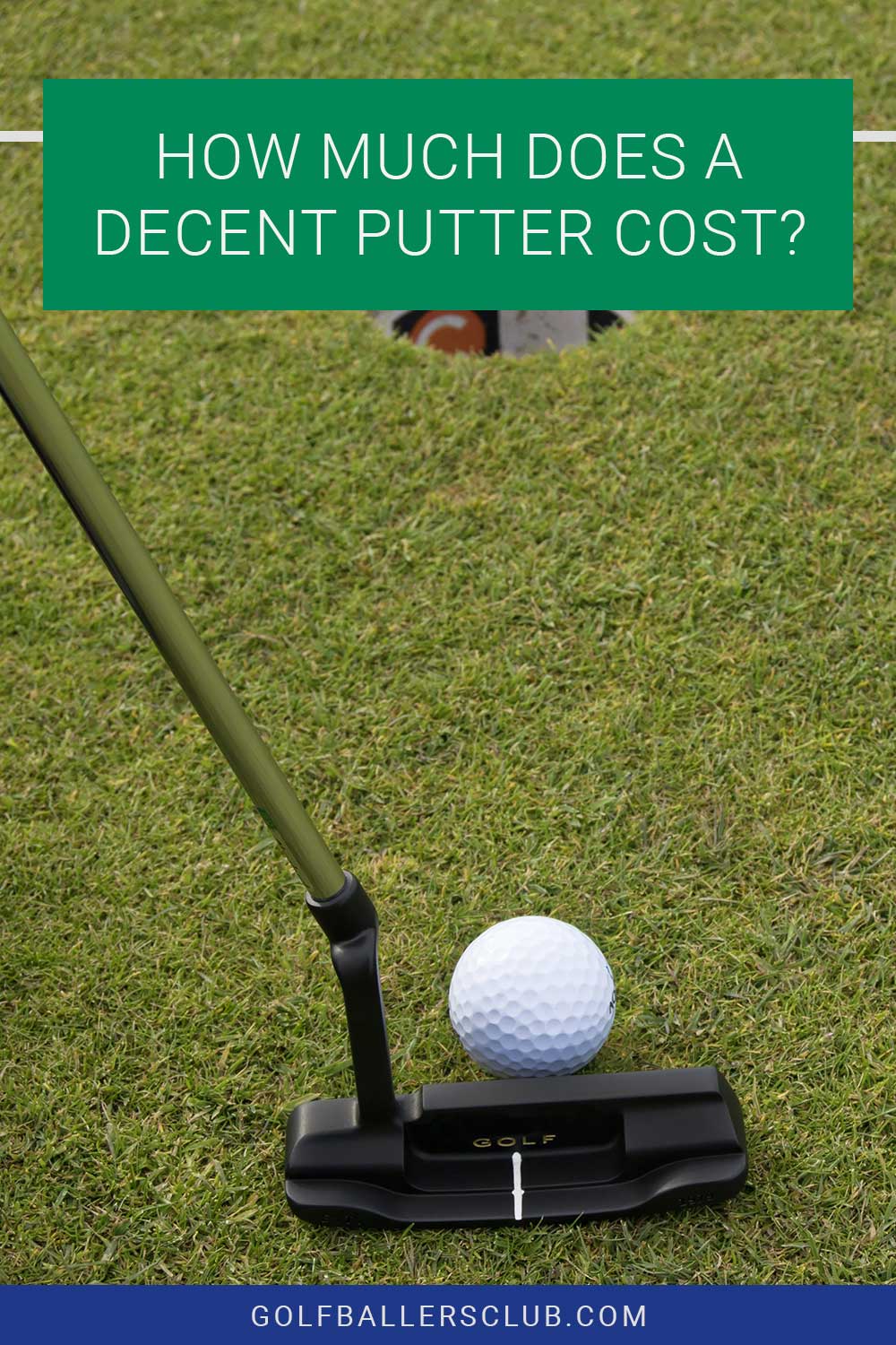A putter almost hitting a golf ball - How Much Does A Decent Putter Cost?