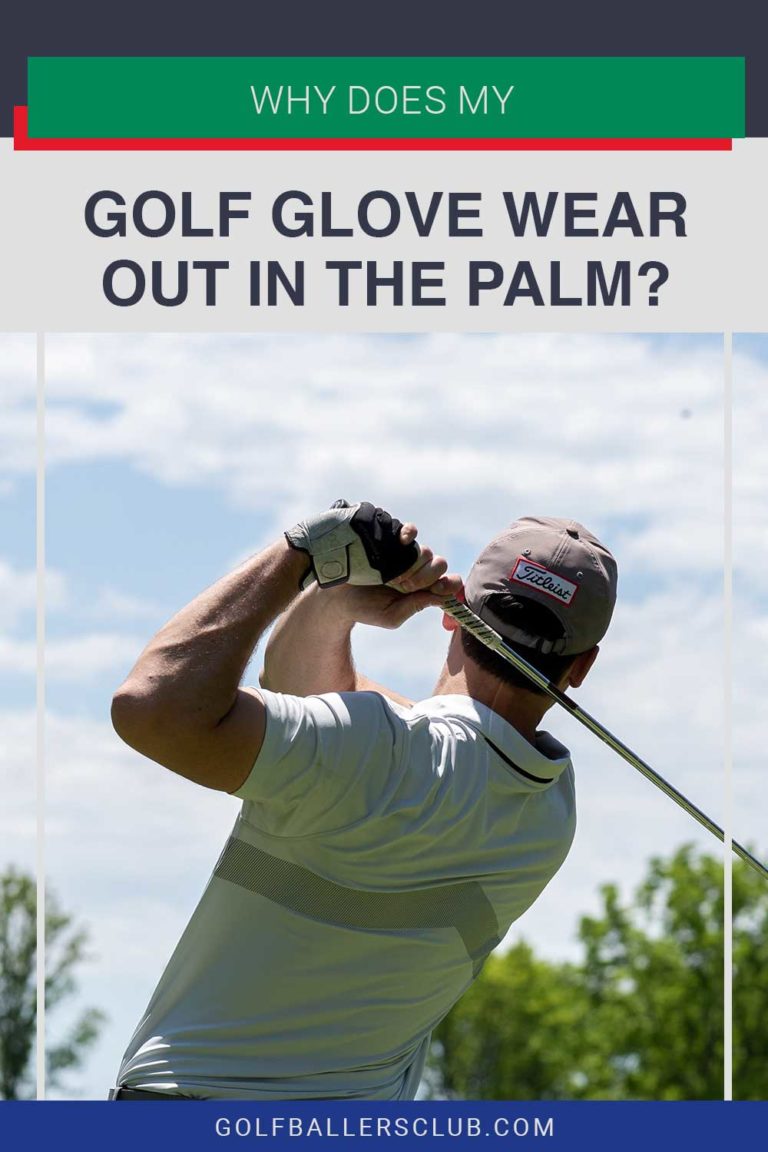 why-does-my-golf-glove-wear-out-in-the-palm-golf-baller-s-club