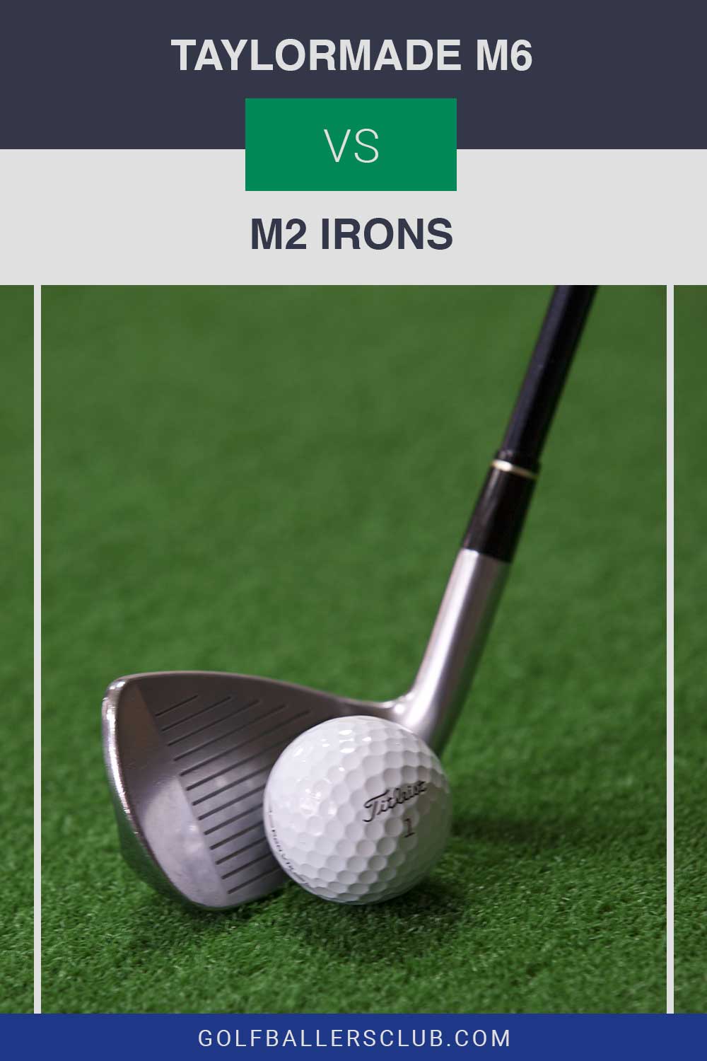 Golf iron and ball on green artificial grass - Taylormade M6 vs. M2 Irons